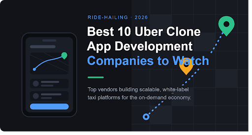 Best 10 Uber Clone App Development Companies to Watch in 2026